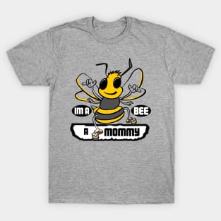 IM A BEE A MOMMY T-Shirt